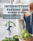 Image for Intermittent Fasting for WOMAN over 50 EAT STOP EAT : The power of fasting to feel young and full of energy