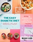 Image for THE EASY DIABETIC DIET MEAL PLAN : 28 DAY TO JUMPSTART YOUR JOURNEY TO LIFELONG HEALTH (+ HEALTHY WORKBOOK)