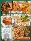 Image for The New Mediterranean Diet : A Delicious Collection of Easy Recipes to Help You Reset Your Metabolism and Change Your Eating Habits to Lifelong Health
