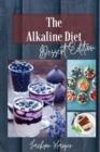Image for The Alkaline Diet : During a Diet, it is Important to Enjoy the little moments. What better than a cake or a pie? With this quick and Easy Guide you&#39;ll learn New Recipes and be able to stick to your E