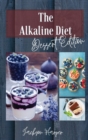 Image for The Alkaline Diet : During a Diet, it is Important to Enjoy the little moments. What better than a cake or a pie? With this quick and Easy Guide you&#39;ll learn New Recipes and be able to stick to your E