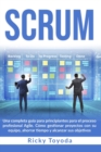 Image for Scrum : Una completa guia para principiantes para el proceso profesional Agile. Como gestionar proyectos con su equipo, ahorrar tiempo y alcanzar sus objetivos Scrum (Spanish Version)