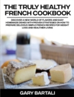 Image for The Truly Healthy French Cookbook