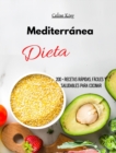 Image for Dieta Mediterranea : 200 + recetas rapidas, faciles y saludables para cocinar