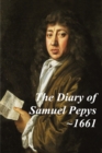 Image for The Diary of Samuel Pepys - 1661. The second year of Samuel Pepys extraordinary diary.