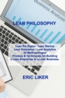 Image for Lean Philosophy : Lean Six Sigma - Lean Startup Lean Enterprise - Lean Analytics 5s Methodologies Process &amp; Techniques for Building a Lean Enterprise to a Lean Business.