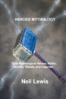 Image for Heroes Mythology : Tales Mythological Heroes, Myths, Beliefs, Rituals, and Legends.