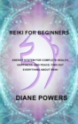 Image for Reiki for Beginners : Energy System for Complete Health, Happiness, and Peace: find out everything about Reiki