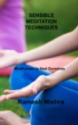 Image for Sensible Meditation Techniques : Mindfulness to Heal Ourselves