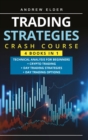 Image for Trading Strategies Crash Course : Technical Analysis for Beginners + Crypto Trading+Day Trading Strategies+Day Trading Options