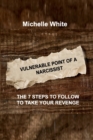 Image for Vulnerable Point of a Narcissist : The 7 Steps to Follow to Take Your Revenge