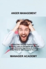 Image for Anger Management : A Direct Path Through Control of Your Emotions, Learn to Recognize and Control Anger. Overcome Depression &amp; Anxiety. Stress Relief &amp; Take Control of Your Life.