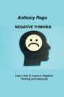 Image for Negative Thinking : Learn How to Improve Negative Thinking and Insecurity