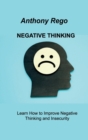 Image for Negative Thinking : Learn How to Improve Negative Thinking and Insecurity
