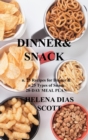 Image for Dinner&amp;snack : n. 25 Recipes for Dinner &amp; n.25 Types of Snack 28-DAY MEAL PLAN