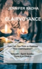 Image for Clairvoyance : How Can You Train or Exercise Your Clairvoyance? Telepath - Spirit Guides - Third Eye Chakra