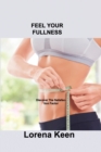 Image for Feel Your Fullness : Discover The Satisfaction Factor