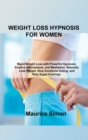 Image for Weight Loss Hypnosis for Women : Rapid Weight Loss with Powerful Hypnosis, Positive Affirmations, and Meditation. Naturally Lose Weight, Stop Emotional Eating, and Stop Sugar Cravings.