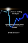 Image for Advanced Trading Strategies : Fundamentals of Technical Analysis, Basic, Intermediate and Advanced Strategies