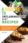 Image for A Guide to Anti-Inflammatory Diet Recipes : Best Anti-Inflammatory Diet Recipe Book with Gorgeous Recipes for Lose Weight in Health!