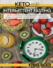 Image for Keto and Intermittent Fasting : The best Guide for Keto Diet and Intermittent Fasting Suitable for Everyone, Lose weight Quickly and Healthily.