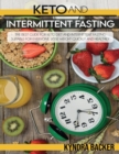 Image for Ketogenic Diet And Intermittent Fasting : A Complete Guide to Weight Loss, Eats Healthily and Controlled by Losing Weight Quickly
