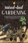 Image for Raised Bed Gardening : A Simple Guide to Start and Sustain a Vegetable Garden with Organic Plants and Veggies