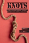 Image for Knots : The Best Complete Guide to Make A Perfect Knot For All Situations
