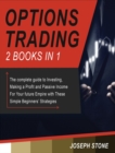 Image for Options Trading : The complete guide to Investing, Making a Profit and Passive Income For Your future Empire with These Simple Beginners&#39; Strategies