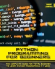 Image for Python Programming for Beginners : The Complete Guide for Total Beginner to Learn Python Programming in 1 week.