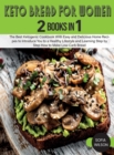 Image for Keto Bread for Women : The Best Ketogenic Cookbook With Easy and Delicious Home Recipes to Introduce You to a Healthy Lifestyle and Learning Step by Step How to Make Low-Carb Bread