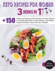 Image for Keto recipes for Women : + 150 Simple and Delicious Keto Recipes For Busy Women. A Complete Meal Plan to Stay Healthy, Lose Weight, Improve the Brain Power and Your Lifestyle