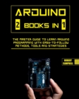Image for Arduino : The Master Guide to Learn Arduino Programming with Easy-To-Follow Methods, Tools And Strategies