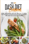 Image for Dash Diet Cookbook : 21-Day Mediterranean Dash Diet Meal Plan to Improve Your Health and Lose Weight with Easy and Quick Recipes. With More Than 125 Delectable Recipes!