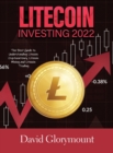 Image for Litecoin Investing 2022 : The Best Guide to Understanding Litecoin Cryptocurrency, Litecoin Mining and Litecoin Trading