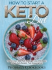 Image for How to Start a Keto Diet : Your 21-Days Meal Plan to Weight Loss with Basic Simple Keto Recipes Plus Shopping List