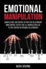 Image for Emotional Manipulation : Manipulation, and Control in Your Love Relationship. Mind Control Tactics that all Manipulators Use to Take Control in Personal Relationships