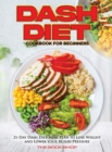 Image for Dash Diet Cookbook for Beginners : 21-Day Dash Diet Meal Plan to Lose Weight and Lower Your Blood Pressure