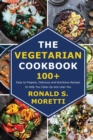 Image for The Vegetarian Cookbook : 100+ Easy to Prepare, Delicious and Nutritious Recipes to Help You Clean Up and Lean You