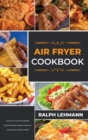 Image for Air Fryer Cookbook : Yummy Air-Fryer Recipes for Quick and Easy Meals to help you improve your body&#39;s health