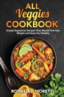 Image for All Veggies Cookbook : Simple Vegetarian Recipes Than Would Trim Your Weight and Keep You Healthy