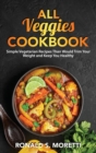 Image for All Veggies Cookbook : Simple Vegetarian Recipes Than Would Trim Your Weight and Keep You Healthy