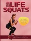 Image for Change Your Life with Squats 2022 : Step By Step Guide To Boost Your Energy And Strength With Squats In Just 10 Minutes A Day!