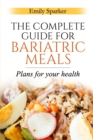 Image for The Complete Guide for Bariatric Meals