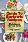 Image for Guide To Bariatric Recipes : Nutrients for the mind