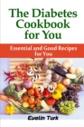 Image for The Diabetes Cookbook for you : Essential and Good Recipes for You