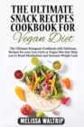 Image for The Ultimate Snack Recipes Cookbook for Vegan Diet : The Ultimate Ketogenic Cookbook with Delicious Recipes for your Low-Carb or Vegan Diet that Help you to Boost Metabolism and Increase Weight Loss