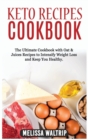 Image for Keto Recipes Cookbook : The Ultimate Cookbook with Oat &amp; Juices Recipes to Intensify Weight Loss and Keep You Healthy.