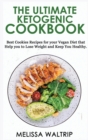 Image for The Ultimate Ketogenic Cookbook : Best Cookies Recipes for your Vegan Diet that Help you to Lose Weight and Keep You Healthy.