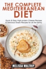 Image for The Complete Mediterranean Diet : Quick &amp; Easy High-protein Cheese Recipes &amp; Delicious Snack Recipes for all the family